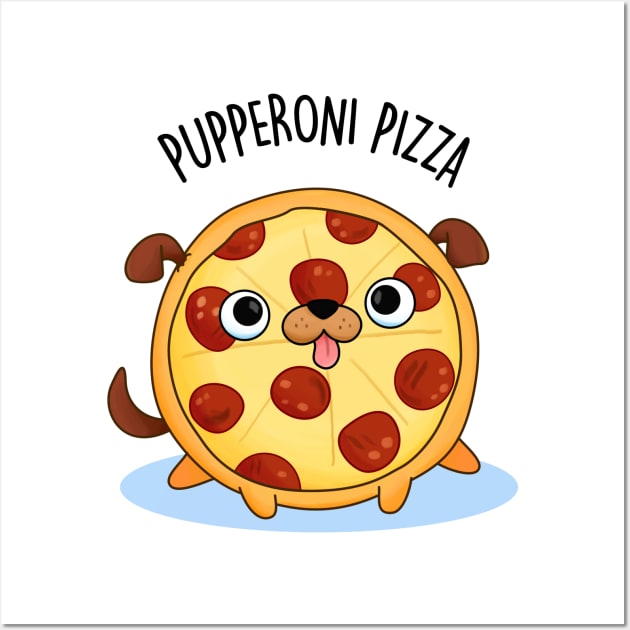 Pupperoni Pizza Cute Pepperoni Puppy Pun Wall Art by punnybone